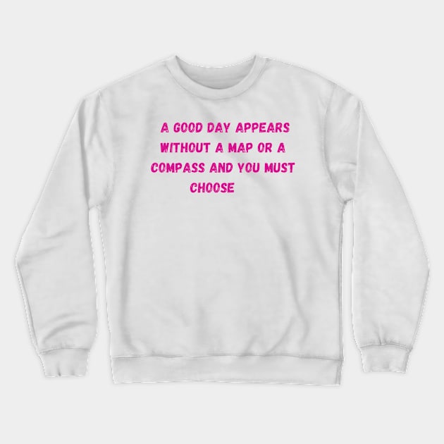 A good day appears quote - Euphoria Crewneck Sweatshirt by LukjanovArt